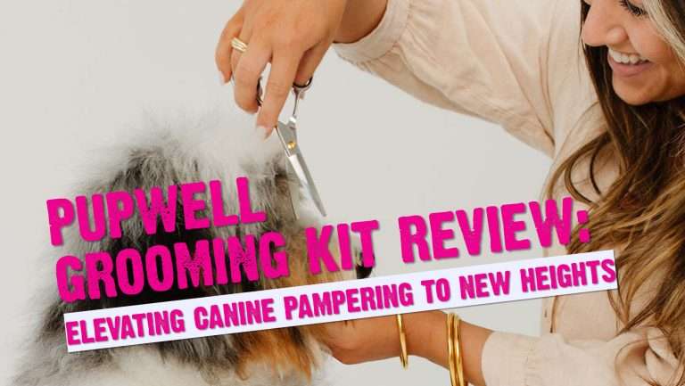 Pupwell Grooming Kit Review: Elevating Canine Pampering to New Heights 1 Pupwell Grooming Kit Review: Elevating Canine Pampering to New Heights